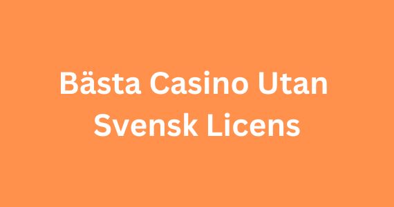 Casino utan svensk licens med bonusar och säkra betalningsmetoder